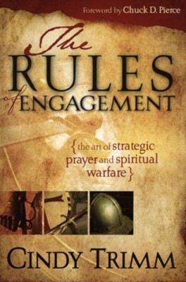The Rules of Engagement: The Art of Strategic Prayer and Spiritual Warfare  -     By: Cindy Trimm
