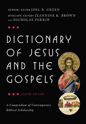 Dictionary of Jesus and the Gospels / Revised - eBook  -     Edited By: Joel B. Green, Jeannine K. Brown, Nicholas Perrin
    By: Edited by Joel B. Green, Jeannine K. Brown & Nicholas Perrin
