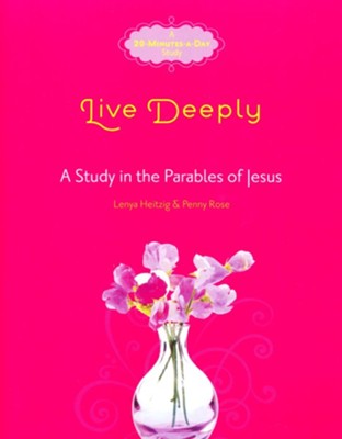 Live Deeply: A Study in the Parables of Jesus   -     By: Lenya Heitzig, Penny Rose
