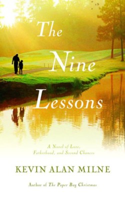 The Nine Lessons: A Novel of Love, Fatherhood, and Second Chances - eBook  -     By: Kevin Alan Milne
