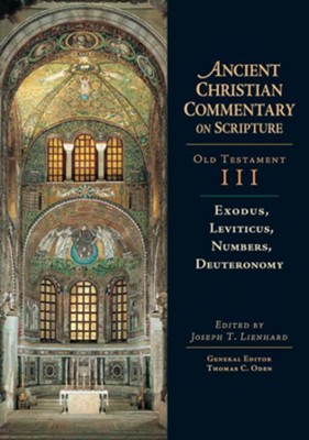 Exodus, Leviticus, Numbers, Deuteronomy: Ancient Christian Commentary on Scripture, OT Volume 3 [ACCS]  -     Edited By: Joseph T. Lienhard, Thomas C. Oden
