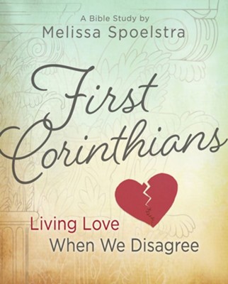 First Corinthians - Women's Bible Study Participant Book: Living Love When We Disagree - eBook  -     By: Melissa Spoelstra
