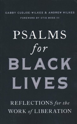 Psalms for Black Lives: Reflections for the Work of Liberation  -     By: Gabby Cudjoe-Wilkes, Andrew Wilkes
