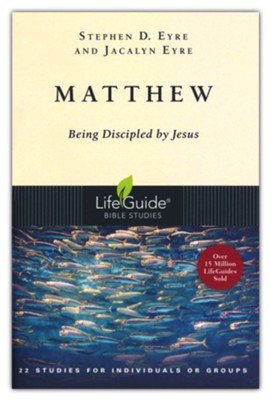 Matthew: Being Discipled by Jesus-Revised, LifeGuide Scripture Studies  -     By: Stephen Eyre, Jacalyn Eyre
