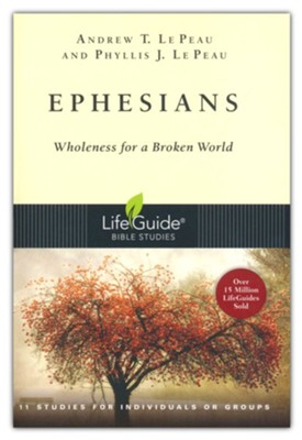 Ephesians: Wholeness for a Broken World, LifeGuide Scripture Studies   -     By: Andrew T. Le Peau, Phyllis J. Le Peau
