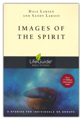 Images of the Spirit, LifeGuide Topical Bible Studies   -     By: Dale Larsen, Sandy Larsen
