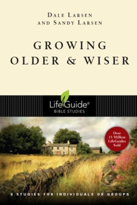 Growing Older & Wiser, LifeGuide Topical Bible Studies   -     By: Dale Larsen, Sandy Larsen
