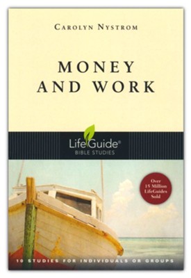 Money & Work, LifeGuide Topical Bible Studies   -     By: Carolyn Nystrom
