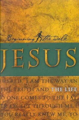 Jesus: The Life, Beginning the Walk Bible Study    - 