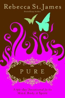 Pure: A 90-Day Devotional for the Mind, the Body & the Spirit - eBook  -     By: Rebecca St. James
