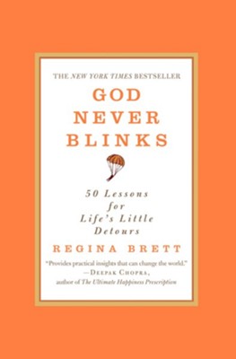 God Never Blinks: 50 Lessons for Life's Little Detours - eBook  -     By: Regina Brett
