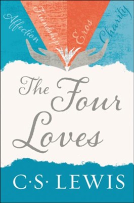 The Four Loves - eBook  -     By: C.S. Lewis
