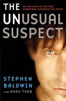 The Unusual Suspect: My Calling to the New Hardcore Movement of Faith - eBook  -     By: Stephen Baldwin
