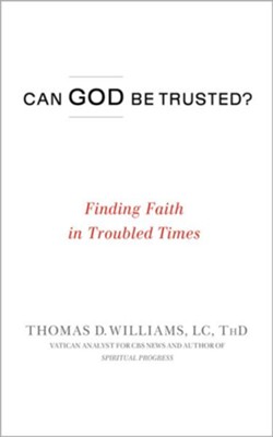 Can God Be Trusted?: Finding Faith in Troubled Times - eBook  -     By: Thomas D. Williams
