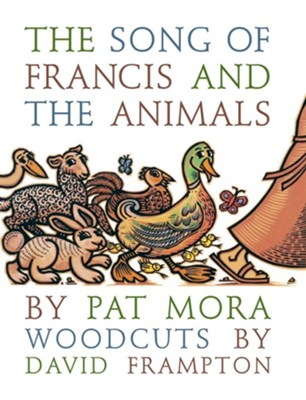 The Song of Francis and the Animals   -     By: Pat Mora
