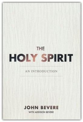 The Holy Spirit: An Introduction   -     By: John Bevere, Addison Bevere
