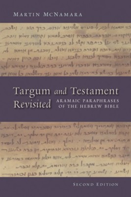 Targum and Testament Revisited: Aramaic Paraphrases of the Hebrew Bible: A Light on the New Testament, 2nd Ed.  -     By: Martin McNamara

