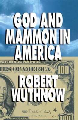 God and Mammon In America   -     By: Robert Wuthnow
