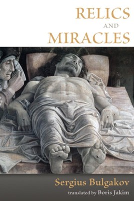 Relics and Miracles: Two Theological Essays   -     Translated By: Boris Jakim
    By: Sergius Bulgakov
