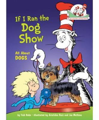 If I Ran the Dog Show: All About Dogs  -     By: Tish Rabe
    Illustrated By: Aristides Ruiz
