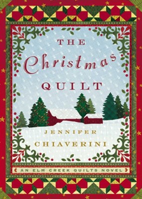 The Christmas Quilt: An Elm Creek Quilts Novel - eBook  -     By: Jennifer Chiaverini
