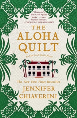 The Aloha Quilt: An Elm Creek Quilts Novel - eBook  -     By: Jennifer Chiaverini
