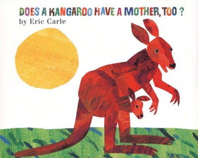 Does a Kangaroo Have a Mother, Too?   -     By: Eric Carle

