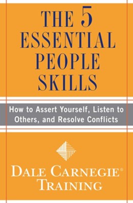The 5 Essential People Skills: How to Assert Yourself, Listen to Others, and Resolve Conflicts - eBook  -     By: Dale Carnegie Training
