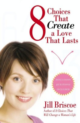 8 Choices That Create a Love That Lasts - eBook  -     By: Jill Briscoe
