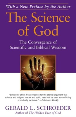 The Science of God: The Convergence of Scientific and Biblical Wisdom - eBook  -     By: Gerald L. Schroeder
