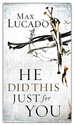 He Did This Just For You, 100 copies   -     By: Max Lucado
