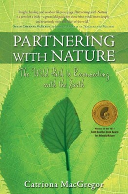 Partnering with Nature: The Wild Path to Reconnecting with the Earth - eBook  -     By: Catriona MacGregor
