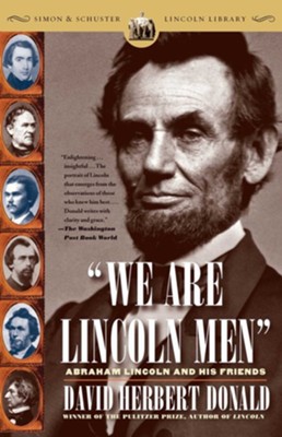 We Are Lincoln Men: Abraham Lincoln and His Friends - eBook  -     By: David Herbert Donald
