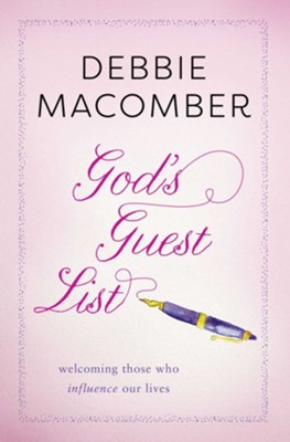 God's Guest List: Welcoming Those Who Influence Our Lives - eBook  -     By: Debbie Macomber
