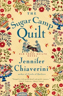 The Sugar Camp Quilt: An Elm Creek Quilts Novel - eBook  -     By: Jennifer Chiaverini
