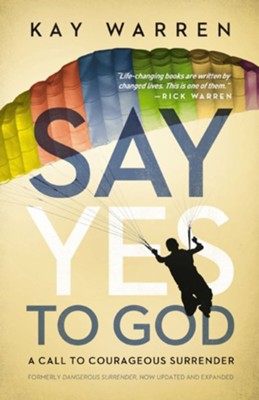 Say Yes to God: A Call to Courageous Surrender - eBook  -     By: Kay Warren
