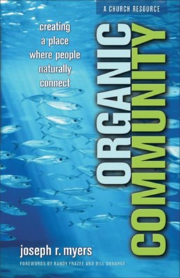 Organic Community: Creating a Place Where People Naturally Connect - eBook  -     By: Joseph R. Myers
