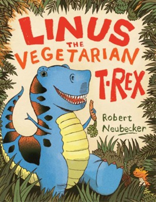 Linus the Vegetarian T. rex  -     By: Robert Neubecker
    Illustrated By: Robert Neubecker
