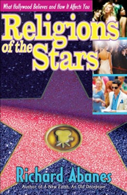 Religions of the Stars: What Hollywood Believes and How It Affects You - eBook  -     By: Richard Abanes
