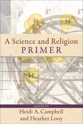 Science and Religion Primer, A - eBook  -     By: Heidi A. Campbell, Heather Looy
