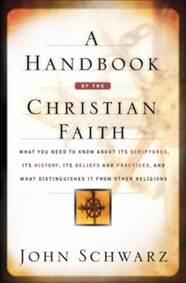 Handbook of the Christian Faith, A - eBook  -     By: John Schwarz
