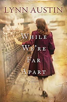 While We're Far Apart - eBook  -     By: Lynn Austin
