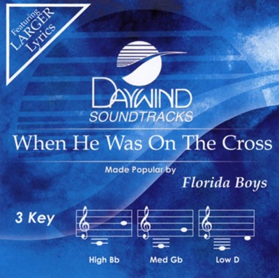 When He Was On The Cross, Accompaniment CD   -     By: The Florida Boys
