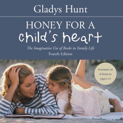Honey for a Child's Heart: The Imaginative Use of Books in Family Life Audiobook  [Download] -     By: Gladys Hunt
