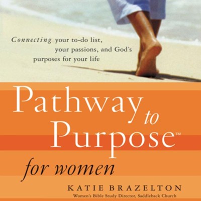 Pathway to Purpose for Women - Abridged Audiobook  [Download] -     By: Katie Brazelton
