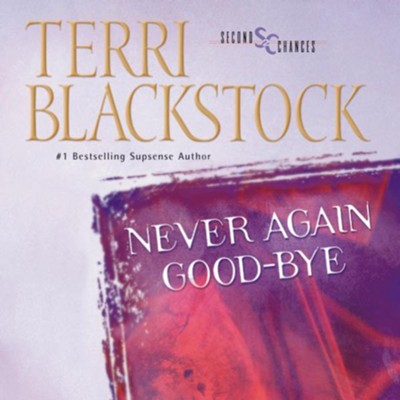 Never Again Good-Bye Audiobook  [Download] -     By: Terri Blackstock
