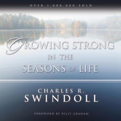 Growing Strong in the Seasons of Life - Abridged Audiobook  [Download] -     By: Charles R. Swindoll
