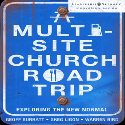 A Multi-Site Church Roadtrip: Exploring the New Normal - Unabridged Audiobook  [Download] -     By: Geoff Surratt, Greg Ligon, Warren Bird
