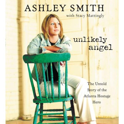 Unlikely Angel: The Untold Story of the Atlanta Hostage Hero Audiobook  [Download] -     By: Ashley Smith, Stacy Mattingly
