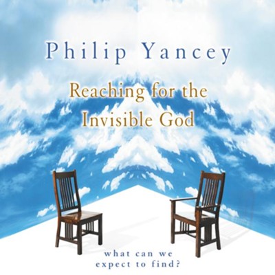 Reaching for the Invisible God: What Can We Expect to Find? - Abridged Audiobook  [Download] -     By: Philip Yancey
